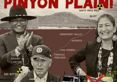 Haul No! calls on Navajo Nation President Nygren to SHUT DOWN PINYON PLAIN uranium mine!